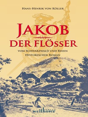 cover image of Jakob der Flößer vom Schwarzwald und Rhein